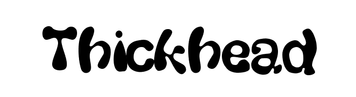 Thickhead Fonte
