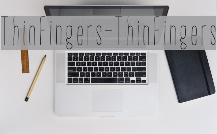 ThinFingers-ThinFingers Font examples