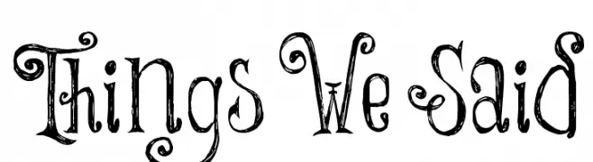 Things We Said  Frei Schriftart Herunterladen
