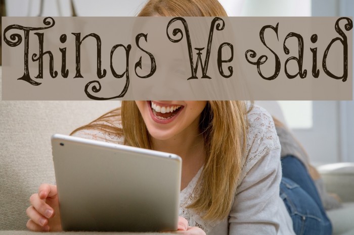 Things We Said Font examples