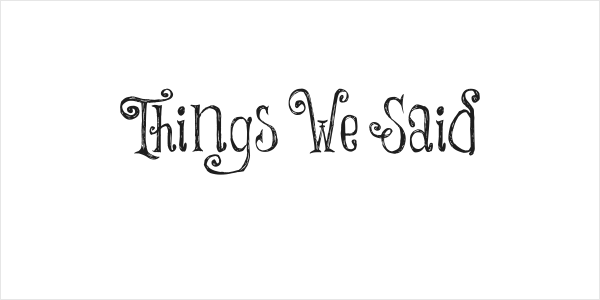 Things We Said Logo