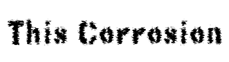 This Corrosion Font