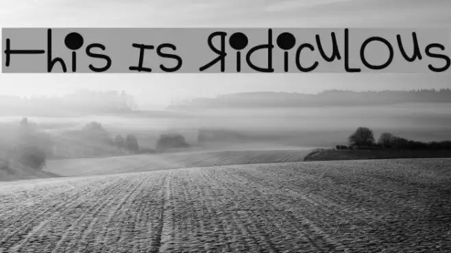 This Is Ridiculous Font examples