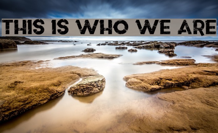 this is who we are
