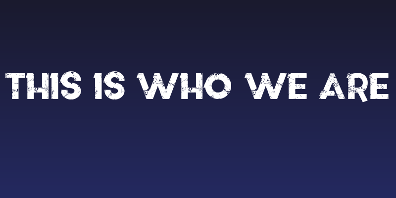 This is who we are Social Header