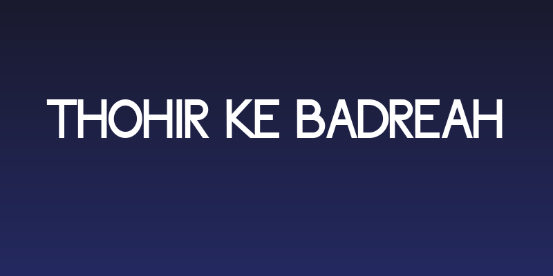 Thohir Ke Badreah Social Header