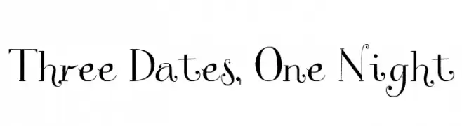 Three Dates, One Night  Fuentes Gratis Descargar