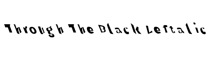 Through The Black Leftalic  font caratteri gratis