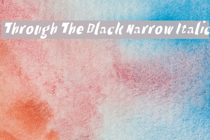 Through The Black Narrow Italic Font examples