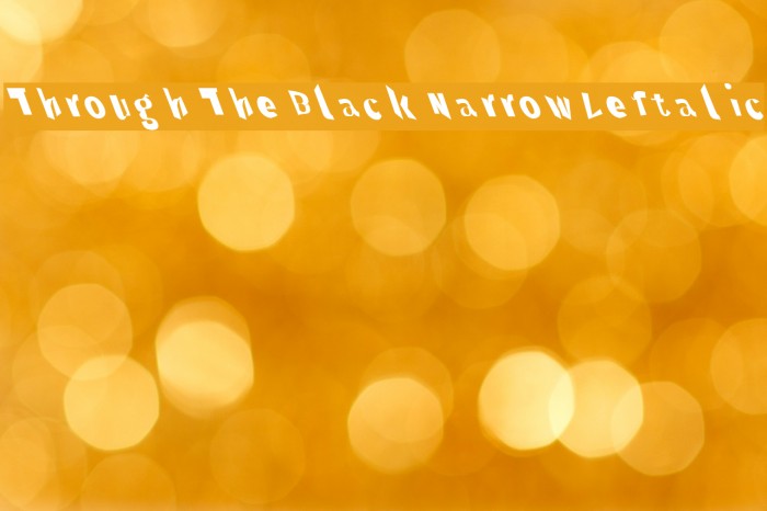 Through The Black Narrow Leftalic Font examples