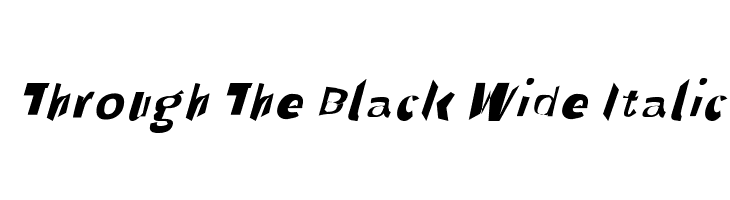 Through The Black Wide Italic Font