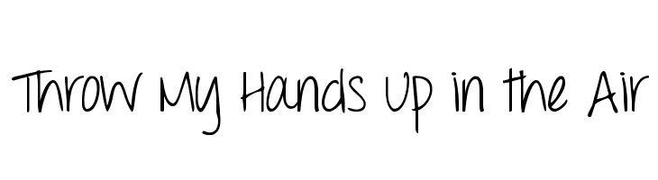 Throw My Hands Up in the Air Font