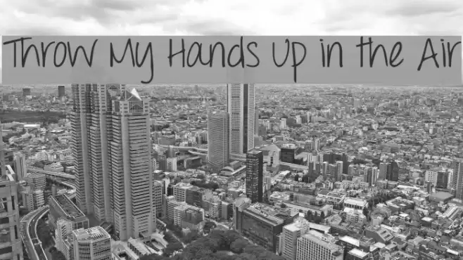 Throw My Hands Up in the Air Font examples