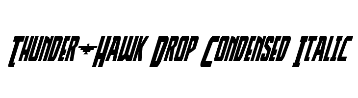 Thunder-Hawk Drop Condensed Italic  Descarca Fonturi Gratis