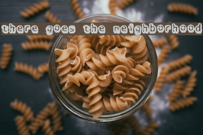 there goes the neighborhood Font examples