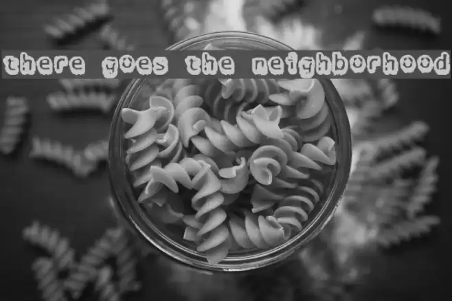 there goes the neighborhood Font examples