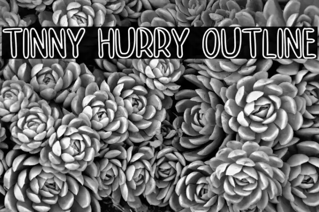 TINNY HURRY OUTLINE Font examples