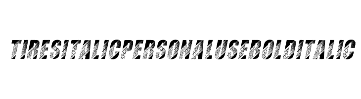 TIRES ITALIC PERSONAL USE Bold Italic  les polices de caractères gratuit tlcharger