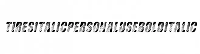 TIRES ITALIC PERSONAL USE Bold Italic  Free Fonts Download