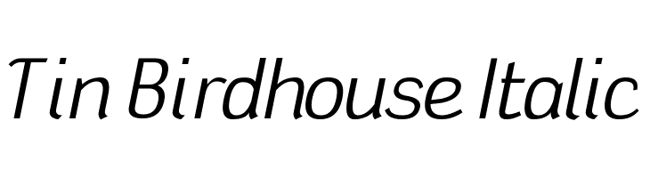 Tin Birdhouse Italic Font