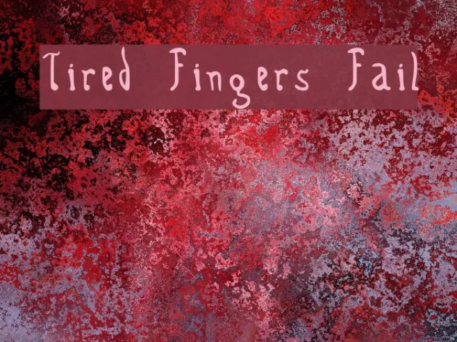 Tired Fingers Fail Example 1