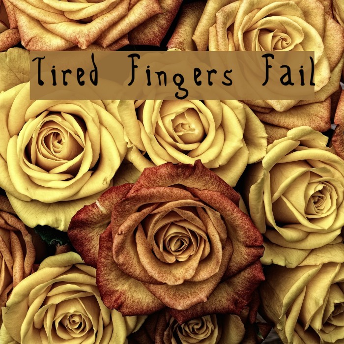Tired Fingers Fail Font examples