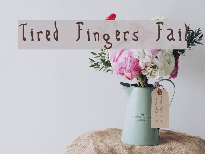 Tired Fingers Fail Font examples