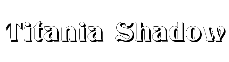 Titania Shadow Font