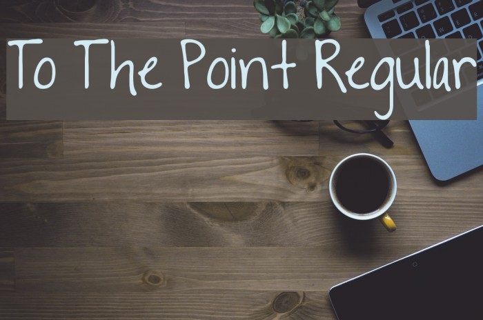 To The Point Regular Font examples