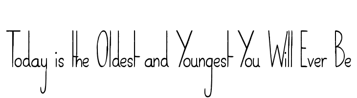 Today is the Oldest and Youngest You Will Ever Be  免费字体下载