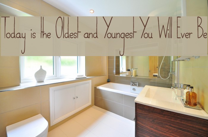 Today is the Oldest and Youngest You Will Ever Be Font examples