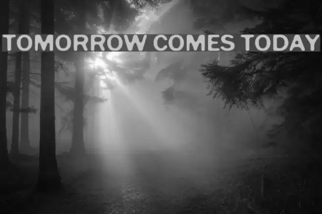 Tomorrow Comes Today Font examples