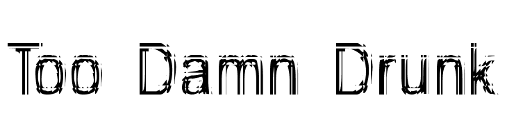 Too Damn Drunk  font caratteri gratis