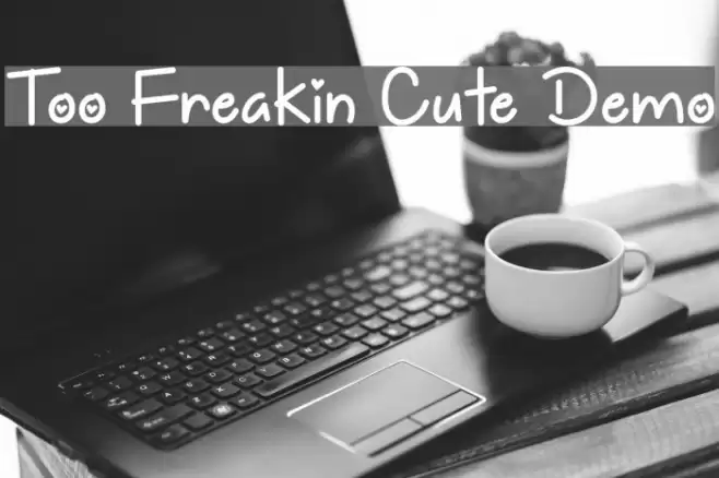 Too Freakin Cute Demo Font examples