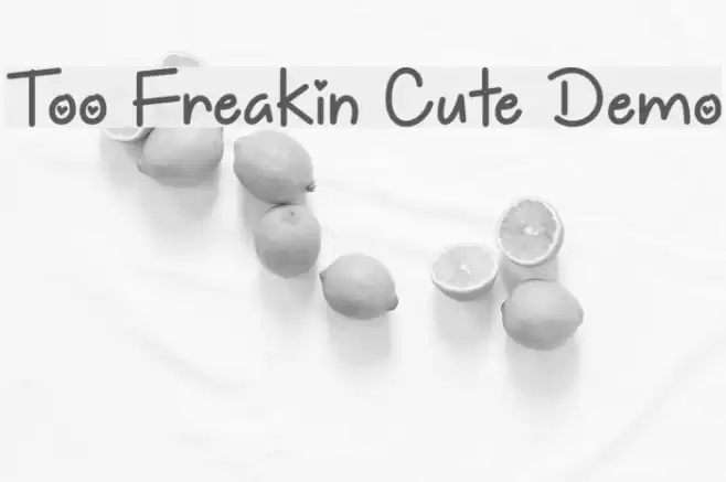 Too Freakin Cute Demo Font examples