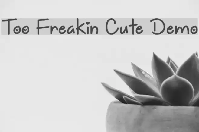Too Freakin Cute Demo Font examples