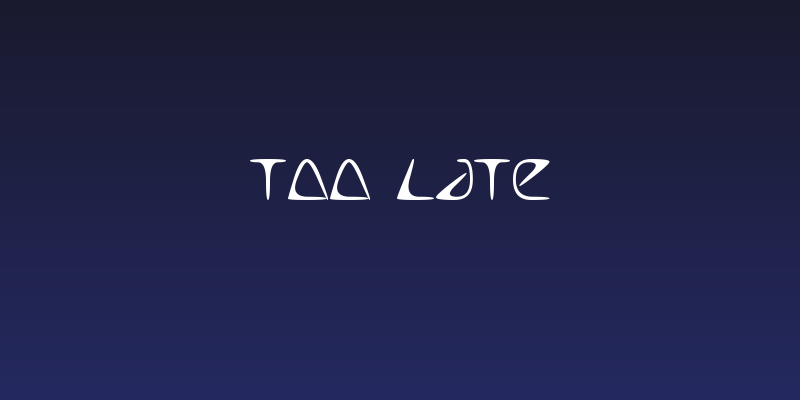 Too Late Social Header