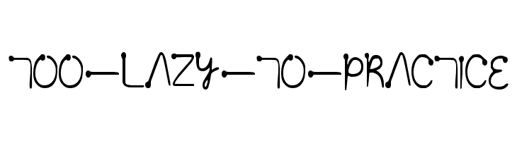Too lazy to practice Font