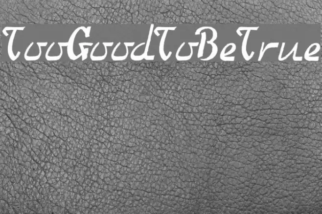 TooGoodToBeTrue Font examples