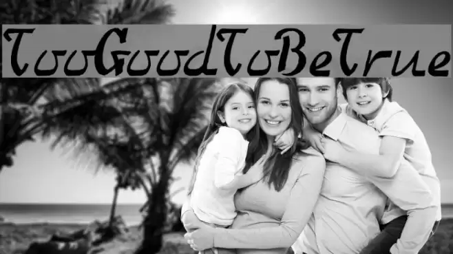 TooGoodToBeTrue Font examples