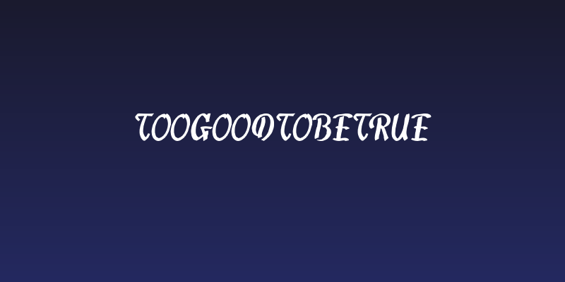 TooGoodToBeTrue Social Header