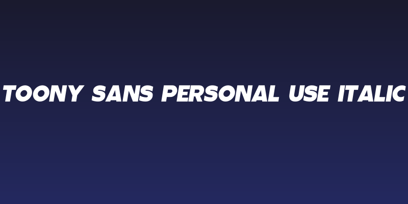 Toony Sans PERSONAL USE Italic Social Header