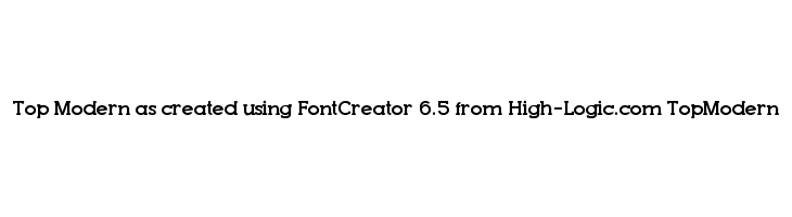 Top Modern as created using FontCreator 6.5 from High-Logic.com TopModern Font