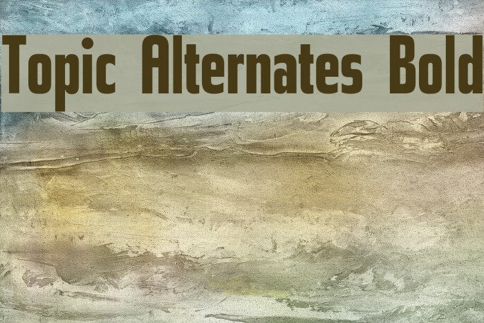 Topic Alternates Bold Font examples