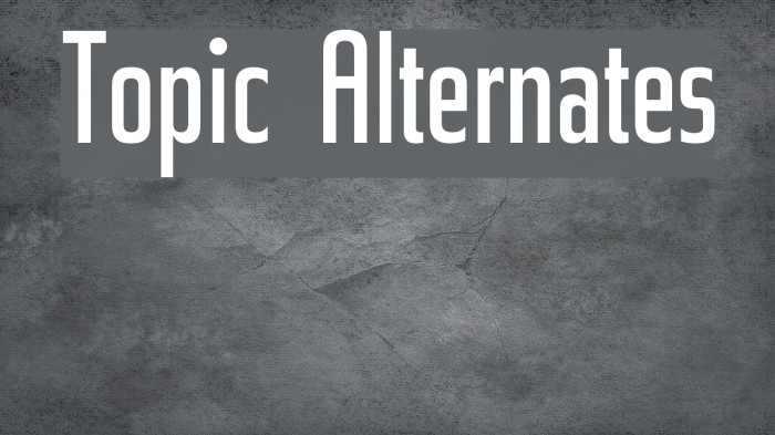 Topic Alternates Font examples