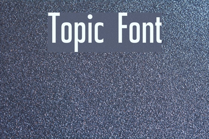 Topic Font examples