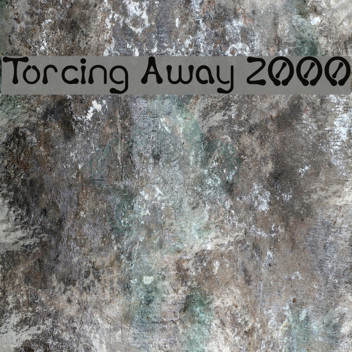 Torcing Away 2000 Font examples