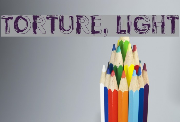 Torture, Light Font examples