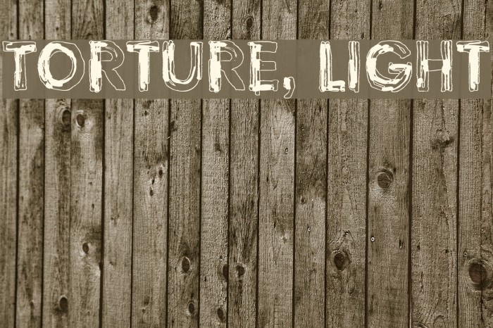 Torture, Light Font examples