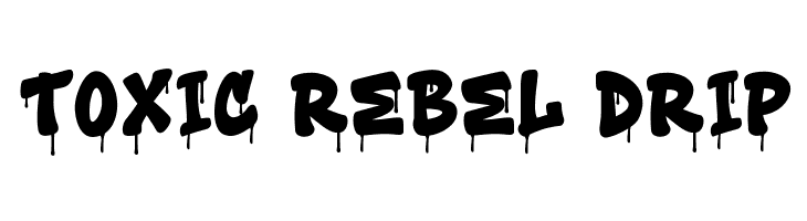 Toxic Rebel Drip  フリーフォントのダウンロード